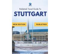 Rubletrek Stuttgart Travel Guide Germany: Full Color Manual Filled With History and Charming Sights (Pocket Travel Guide to Germany!)