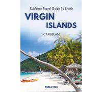 Rubletrek Travel Guide to British Virgin Islands Caribbean: Full Color Plan Filled With History and Charming Sights (Pocket Travel Guide to the Caribbean!)