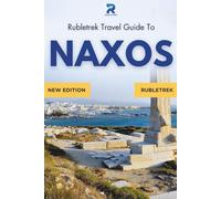 Rubletrek travel guide to naxos, Greece: Experience stunning beaches, iconic islands, and authentic local cuisine like a local (Pocket travel guide to Greece!)