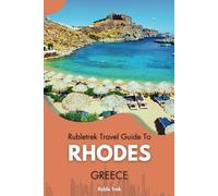 Rubletrek travel guide to rhodes, Greece: Experience stunning beaches, iconic islands, and authentic local cuisine like a local (Pocket travel guide to Greece!)