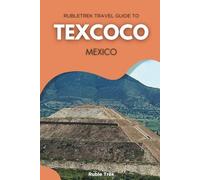Rubletrek Travel Guide to Texcoco Mexico: Get ready to explore a city filled with history, charming sights, and cultural treasures like a Local (Pocket Travel Guide to Mexico!)