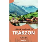 Rubletrek travel guide to trabzon, Turkey (Pocket Travel Guide to Turkey!)