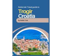 Rubletrek travel guide to trogir, Croatia (Pocket Travel Guide to Croatia!)