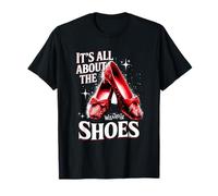 Ruby a Slipper It All About Shoes Wizard 0f O z T-Shirt