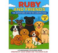 Ruby And Friends: The Adventures Of The Fox & Grapes Dogs Book 2 (The Adam Green Collection)