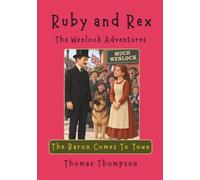 Ruby and Rex - The Wenlock Adventures: The Baron Comes To Town