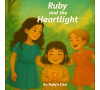Ruby and the Heartlight: A Tale of Being Different - and Lighting Up the World (Little Stars of Kindness and Confidence Series)