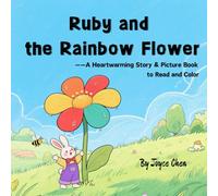 Ruby and the rainbow flower: A Heartwarming Story & Picture Book to Read and Color