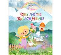 Ruby and the Rainbow Gnomes (Ruby's Rainbow Garden)