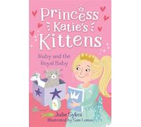 Ruby and the Royal Baby (Princess Katie's Kittens 5)