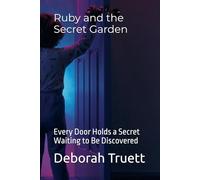 Ruby and the Secret Garden: Every Door Holds a Secret Waiting to Be Discovered (The Wonder Doorway Adventures)