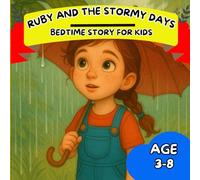 Ruby and the Stormy Days: A Soothing Bedtime Story About Bravery and Calm for Kids Ages 3-8