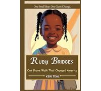 Ruby Bridges: One Brave Walk That Changed America (Compilation of Biographies)