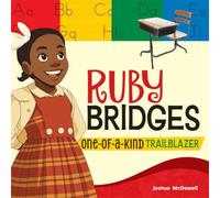 Ruby Bridges: One-of-a-Kind Trailblazer