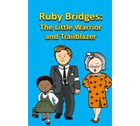 Ruby Bridges: The Little Warrior and Trailblazer (Black History)