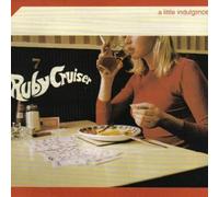 Ruby Cruiser - Little Indulgence Is Good