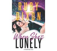 Ruby Dixon When She's Lonely: A Risdaverse Tale Paperback Book Ruby Dixon Multicolor
