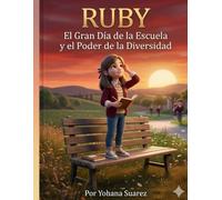 Ruby: El Gran Día de la Escuela y el Poder de la Diversidad: Historias Inspiradoras sobre el Valor, la Diversidad, la Inclusión y la Autoestima (Edición en Español)