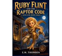 Ruby Flint and the Raptor Code: 3 (The Dino Girl)