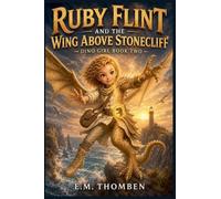 Ruby Flint and the Wing Above Stonecliff: 2 (The Dino Girl)