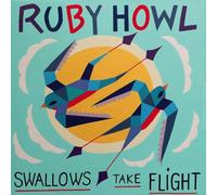Ruby Howl - Ruby Howl - Swallows Take Flight [VINYL]