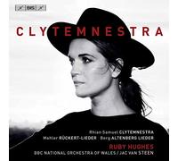 Ruby Hughes/Bbc Now/Steen - Rhian Samuel: Clytemnestra, Gustav Mahler: R?ckert-Lieder, Alban Berg: Altenberg Lieder
