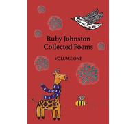 Ruby Johnston Collected Poems: Volume One