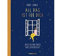 Ruby Jones Karla P All das ist für dich: Das kleine Buch der Zuversi (Hardback)