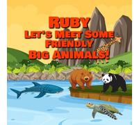 Ruby Let’s Meet Some Friendly Big Animals!