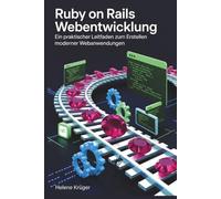 Ruby on Rails Webentwicklung: Ein praktischer Leitfaden zum Erstellen moderner Webanwendungen