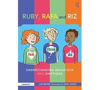 Ruby, Rafa and Riz: Understanding Behaviour and Emotions (Feel, Think Do with Ruby, Rafa and Riz: A Storybook and Guide for Understanding Behaviour and Emotions)