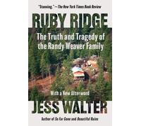 Ruby Ridge : The Truth and Tragedy of the Randy Weaver Family