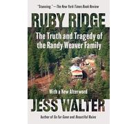 Ruby Ridge: The Truth and Tragedy of the Randy Weaver Family