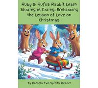 Ruby & Rufus Rabbit Learn Sharing Is Caring: Embracing the Lesson of Love on Christmas (Whisker Woods Stories)