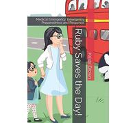 Ruby Saves the Day!: Medical Emergency: Emergency Preparedness and Response (The Danger Squad Ltd)