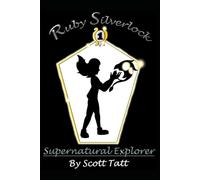 Ruby Silverlock: Supernatural Explorer: 1 (The Silverlock Sisters)