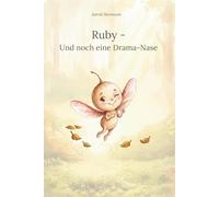 Ruby Und noch eine Drama-Nase: Ein heilsames Sommermärchen über die Kunst des Loslassens (Geschichten aus dem Wald - Heilsame Märchen für Herz und Seele)