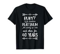 Ruby? We Deserve Platinum 40th Wedding Anniversary Couples T-Shirt
