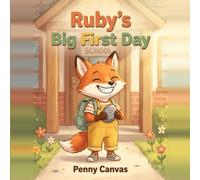 Ruby's Big First Day: A Story About Starting School