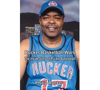 Rucker Basketball Wars: The Inside Story of Rucker Basketball