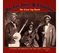 Various: Ruckus Juice & Chittlins: The Great Jug Bands;CLASSIC RECORDINGS