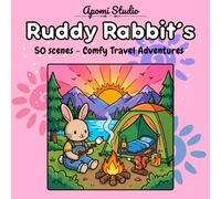 Ruddy Rabbit's Comfy Travel Adventures: Comfy and Chill Coloring Book - 50 Easy Scenes of a Kawaii Bunny Exploring Beaches, Mountains, Savanna and Cities Around the World