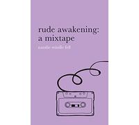 rude awakening: a mixtape