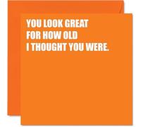 Rude Birthday Cards for Men Women - Looking Great - Funny Happy Birthday Card for Brother Sister Colleague Friend Uncle Auntie Mum Dad, 145mm Banter Joke Humour Greeting Cards