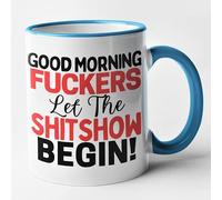 Rude Coffee Mug - Good Morning Fuckers Let The Shit Show Begin (Blue)