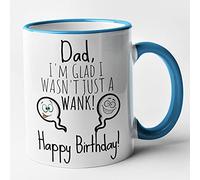 Rude Dad Birthday Mug - Im Glad I Wasnt Just A Wank - Happy Birthday (Blue)