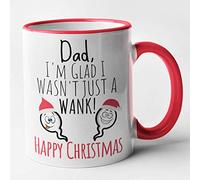 Rude Dad Christmas Mug - Dad Im Glad I Wasn't Just A Wank Happy Christmas Dad (red)