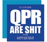 Rude Football Birthday Card for QPR Fans - Are Sh*t - Funny Happy Birthday Card for Son Dad Brother Uncle Colleague Friend Cousin, 145mm Banter Footy Footie Bday Greeting Cards