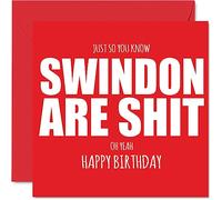 Rude Football Birthday Card for Swindon Fans - Are Sh*t - Funny Happy Birthday Card for Son Dad Brother Uncle Colleague Friend Cousin, 145mm Banter Footy Footie Bday Greeting Cards