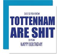Rude Football Birthday Card for Tottenham Fans - Are Sh*t - Funny Happy Birthday Card for Son Dad Brother Uncle Colleague Friend Cousin, 145mm Banter Footy Footie Bday Greeting Cards